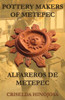 Pottery Makers of Metepec: Alfareros de Metepec