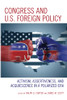 Congress And U.S. Foreign Policy: Activism, Assertiveness, And Acquiescence In A Polarized Era