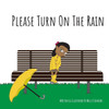 Please Turn On The Rain