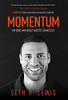 Momentum: Where Mindset Meets Strategy: 7 Steps To Start And Keep Momentum In Business Forever