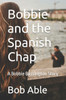 Bobbie and the Spanish Chap: A Bobbie Bassington Story
