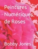 Peintures NumÃ©riques de Roses