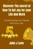 Discover The Secret of How to get Joy for your Life and Work: Transforming Your Career and Your Life