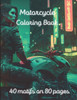 Motorcycle Coloring Book: 40 motifs on 80 pages. A painting fun for children and adults