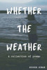 Whether the Weather: A Collection of Poems