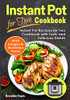 Instant Pot for Two Cookbook: Instant Pot Recipes for Two Cookbook with Tasty and Delicious Dishes (Instant Pot Miracle)