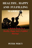 Healthy, Happy and Fulfilling Marriage: A Holistic Guide To A Healthy, Happy And Fulfilling Marriage