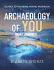 Archaeology of You: Grief Journey To The Primal Wound