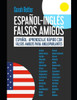 Español-Ingles Falsos Amigos: Español: aprendizaje rápido con falsos amigos para angloparlantes.