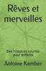Rêves et merveilles: Des histoires courtes pour enfants