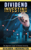 Dividend Investing: The Beginners Guide To Dividend Investing