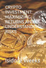 Crypto Investment: Maximizing Returns and Understanding Risks