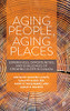 Aging People, Aging Places: Experiences, Opportunities And Challenges Of Growing Older In Canada