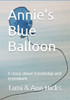 Annie's Blue Balloon: A story about friendship and teamwork.
