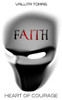 Faith: Heart of Courage