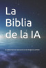 La Biblia de la IA: El camino hacia la comprensiÃ³n de la inteligencia artificial