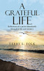 A Grateful Life: Reflections Of A Pastor Abundantly Blessed In Life And Ministry - 9781664235694
