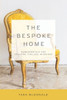 The Bespoke Home: Fundamentals for Creating Timeless Interiors