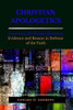 Christian Apologetics: Answering the Tough Questions: Evidence and Reason in Defense of the Faith