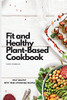 Fit And Healthy Plant-Based Cookbook: Stay Healthy With These Affordable Recipes - 9781802772524