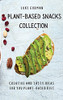 Plant-Based Snacks Collection: Creative And Tasty Ideas For You Plant-Based Diet - 9781802772579
