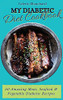 My Diabetic Diet Cookbook: 50 Amazing Meat, Seafood & Vegetable Diabetic Recipes - 9781802777727