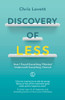 Discovery Of Less: How I Found Everything I Wanted Underneath Everything I Owned - 9781838437503