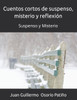 Cuentos cortos de suspenso, misterio y reflexiÃ³n: Suspenso y Misterio