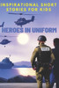 Inspirational Short Stories for Kids: Heroes in Uniform