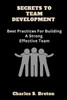 Secrets To Team Development: Best Practices For Building A Strong Effective Team