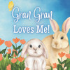 Gran Gran Loves Me!: A book about Gran Gran's Love!