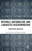 Revivals, Nationalism, and Linguistic Discrimination: Threatening Languages (Routledge Studies in Sociolinguistics)