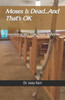 Moses Is Dead...And That's OK: Transitioning Well From Pastor To Pastor