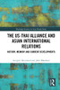 The Us-Thai Alliance And Asian International Relations (Routledge Security In Asia Pacific Series)