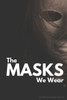 The Masks We Wear