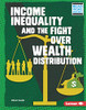Income Inequality And The Fight Over Wealth Distribution (Issues In Action (Read Woke (Tm) Books))