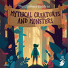 The Ultimate Guide to Mythical Creatures and Monsters for kids