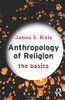 Anthropology of Religion: The Basics