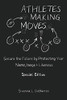 Athletes Making Moves: Secure The Future By Protecting Your Name, Image & Likeness - 9781737577454