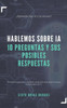 Hablemos sobre IA 10 preguntas y sus posibles respuestas