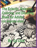 The Eclectic, Relaxing, Coloring, and Doodling, Book for Adults: (or anyone else)