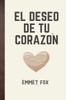 El deseo de tu corazón
