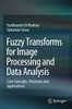 Fuzzy Transforms For Image Processing And Data Analysis: Core Concepts, Processes And Applications