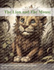 The Lion and The Mouse: An Illustrated Aesop Fable Retold in Rhyme
