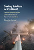 Saving Soldiers Or Civilians?: Casualty-Aversion Versus Civilian Protection In Asymmetric Conflicts