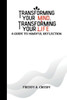 Transforming Your Mind, Transforming Your Life: A Guide to Mindful Reflection