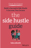 Clever Girl Finance: The Side Hustle Guide: Build A Successful Side Hustle And Increase Your Income