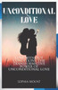 Unconditional love: Love without conditions: the transformative power of unconditional love