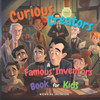 Curious Creators: A Famous Inventors Book for Kids