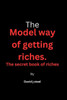 The model way of getting riches: The secret book of riches